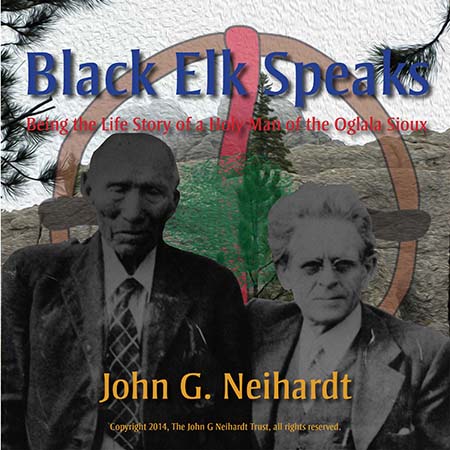 Black Elk Speaks By John G Neihardt